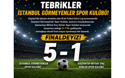 İstanbul Görmeyenler Spor Kulübü Takımımız B1 Futbol 2. Lig Final Maçını Oynamaya Hak Kazandı