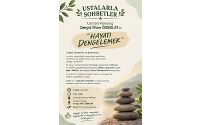 USTALARLA SOHBETLER: Uzman Psikolog Cengiz İlhan ÖZBOLAT ile “HAYATI DENGELEMEK”