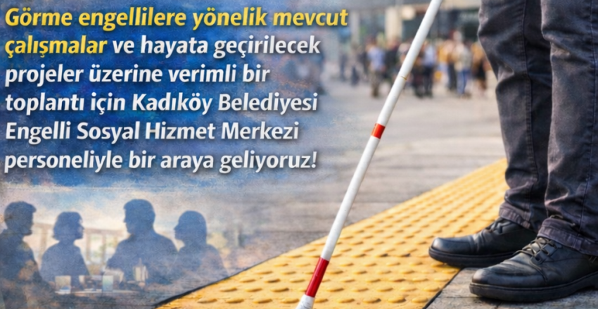 Kadıköy Belediyesi Engelli Sosyal Hizmet Merkezi İş Birliği Toplantısına Davetlisiniz