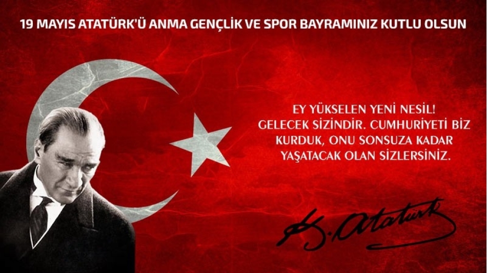 19 Mayıs Atatürk’ü Anma, Gençlik ve Spor Bayramı Kutlu Olsun
