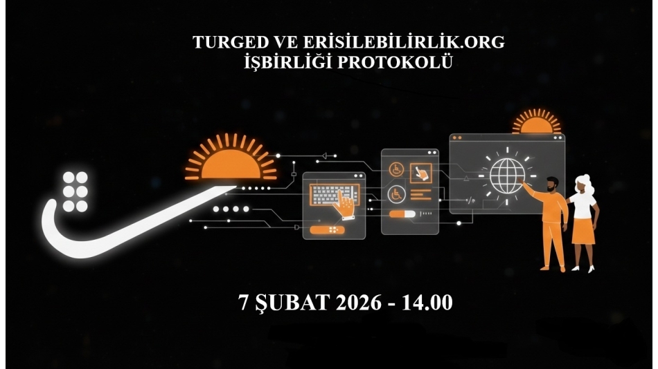 TURGED VE ERİSİLEBİLİRLİK.ORG İŞBİRLİĞİ PROTOKOLÜ